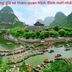Tổng hợp bảng giá vé tham quan Ninh Bình mới nhất: Thông tin địa chỉ, giá vé, điên thoại các khu du lịch nổi tiếng ở Ninh Bình