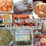 Đặc sản khô Đà Nẵng nên mua về làm quà. Nên mua quà gì ở Đà Nẵng?