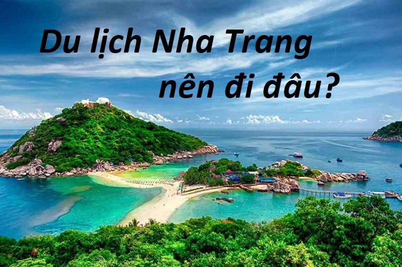 10 địa điểm du lịch đẹp, nổi tiếng ở Nha Trang