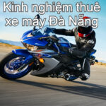 Dịch vụ cho thuê xe máy ở Đà Nẵng uy tín, giá rẻ tại sân bay, giao tận nơi. Thuê xe máy ở đâu Đà Nẵng?