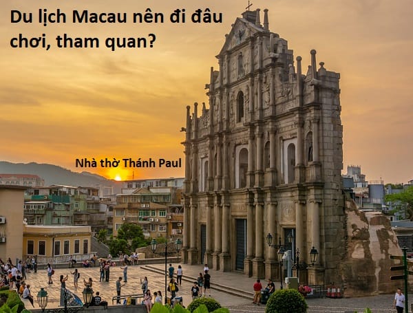Kinh nghiệm du lịch Macau tự túc & gợi ý địa điểm tham quan. Du lịch Macao nên đi đâu chơi, tham quan?
