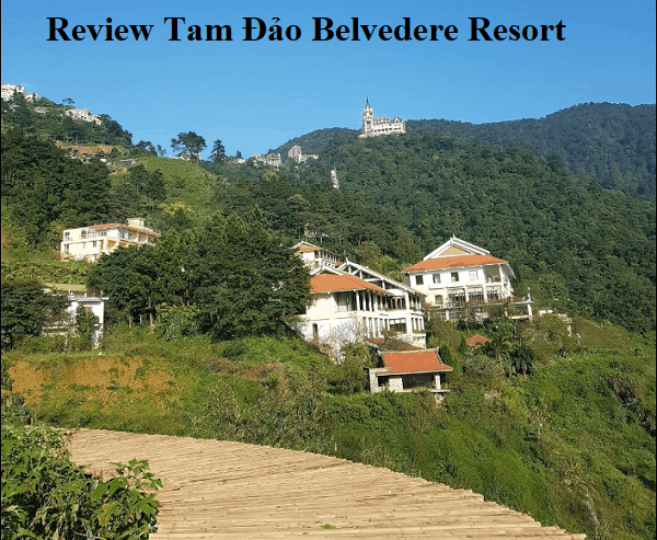 Review Tam Đảo Belvedere Resort chi tiết. Có nên ở Tam Đảo Belvedere Resort hay không?
