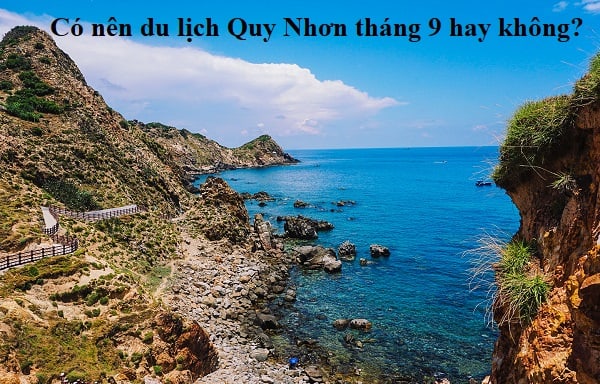 Có nên du lịch Quy Nhơn tháng 9 hay không? Review du lịch Quy Nhơn tháng 9