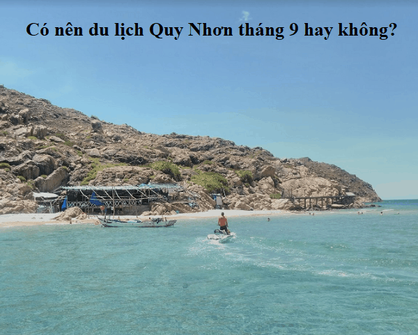 Du lịch Quy Nhơn tháng 9 có gì chơi vui, thú vị? Review du lịch Quy Nhơn tháng 9