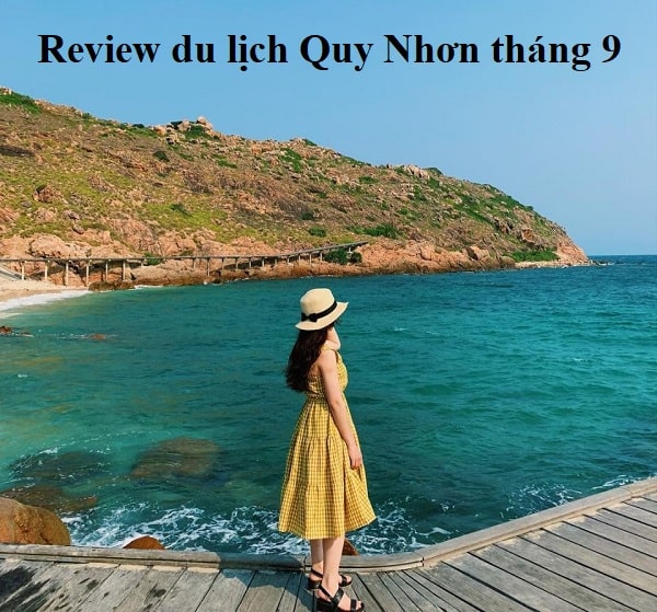 Review du lịch Quy Nhơn tháng 9 từ A-Z. Có nên du lịch Quy Nhơn tháng 9 hay không?