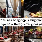 Địa chỉ nhà hàng lãng mạn để hẹn hò ở Hà Nội cho cặp đôi tình nhân