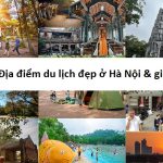 Tổng hợp danh sách địa điểm du lịch ở Hà Nội