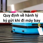 Quy định về hành lý ký gửi khi đi máy bay của các hãng bay