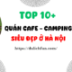 TOP quán cafe camping đẹp nhất Hà Nội