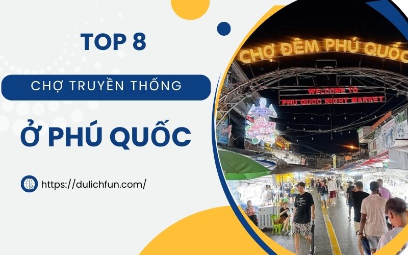 Chợ truyền thống ở Phú Quốc. Chợ truyền thống nổi tiếng Phú Quốc