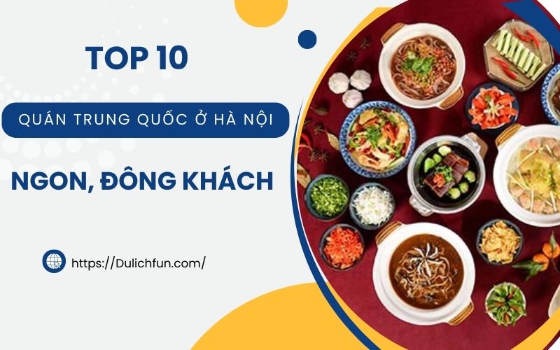 Quán ăn Trung Quốc ở Hà Nội. Quán ăn Trung Quốc nổi tiếng ở Hà Nội