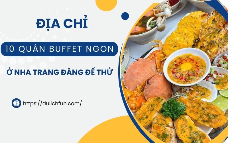 Quán buffet ở Nha Trang. Quán buffet giá rẻ ở Nha Trang
