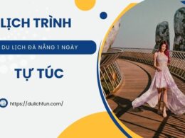 Lịch trình du lịch Đà Nẵng 1 ngày. Du lịch Đà Nẵng 1 ngày tự túc