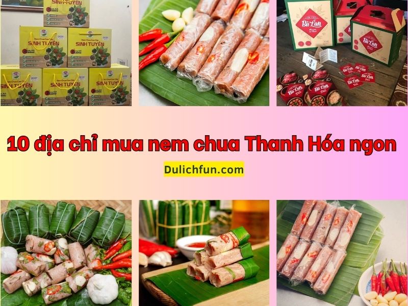 Địa chỉ mua nem chua Thanh Hóa. Mua nem chua Thanh Hóa ở đâu ngon
