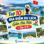 Địa điểm du lịch gần Hà Nội dịp 2/9. Gần Hà Nội nên đi đâu chơi dịp 2/9