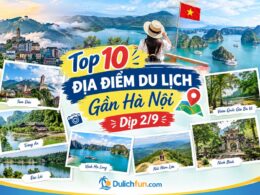 Địa điểm du lịch gần Hà Nội dịp 2/9. Gần Hà Nội nên đi đâu chơi dịp 2/9