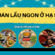Những quán lẩu ngon rẻ ở Hạ Long nổi tiếng