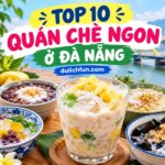 Quán chè ngon ở Đà Nẵng. Quán chè nổi tiếng tại Đà Nẵng